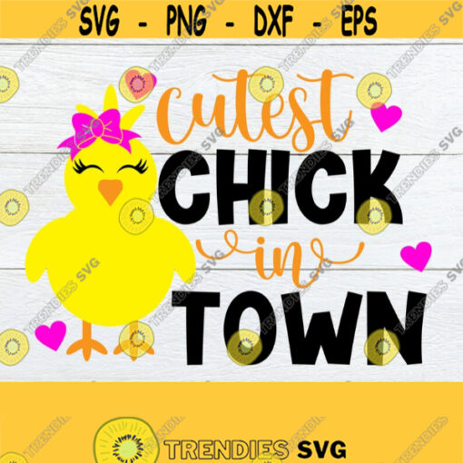 Cutest Chick In Town Cute Easter svg Cute Girls Easter Shirt svg Girls Easter svg Cute Girls Easter SVG Cut File SVG Printable Image Design 368
