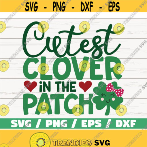 Cutest Clover In The Patch SVG St. Patricks Day SVG Cut File Cricut Commercial use Silhouette Clip art Cute Kids Svg Design 738
