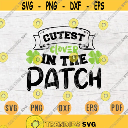 Cutest Clover In The Patch St Patricks Day Svg Cricut Cut Files St Patricks Day Decor INSTANT DOWNLOAD Svgs Cameo File Iron On Shirt n303 Design 242.jpg