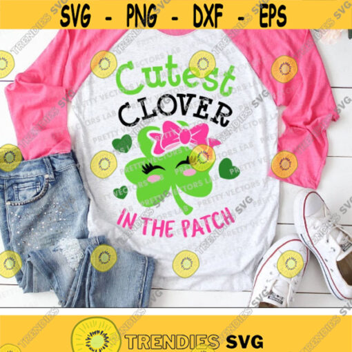 Cutest Clover in the Patch Svg Girls St. Patricks Day Svg Dxf Eps Png Lucky Svg Funny Kids Cut Files Baby Clipart Silhouette Cricut Design 475 .jpg