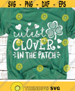 Cutest Clover in the Patch Svg St. Patricks Day Svg Dxf Eps Png Funny Quote Kids Cut File Lucky Svg Baby Clipart Silhouette Cricut Design 1866 .jpg