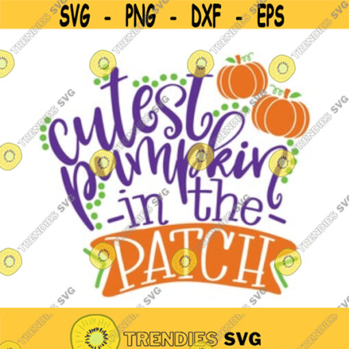 Cutest Pumpkin In The Patch svg Baby Halloween svg Kids Halloween Shirt svg file Cute Halloween Cut File Boy or Girl Fall Shirt svg Design 100
