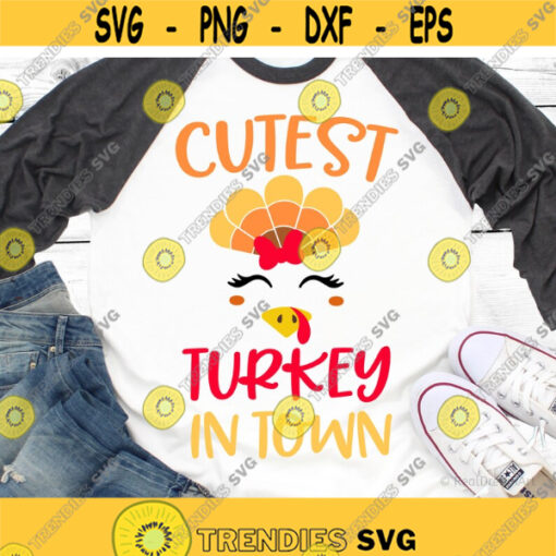 Cutest Turkey in Town Svg Girl Thanksgiving Svg Cute Turkey Svg Turkey Face Svg Funny Turkey Day Shirt Svg Files for Cricut Png Dxf Design 6609.jpg