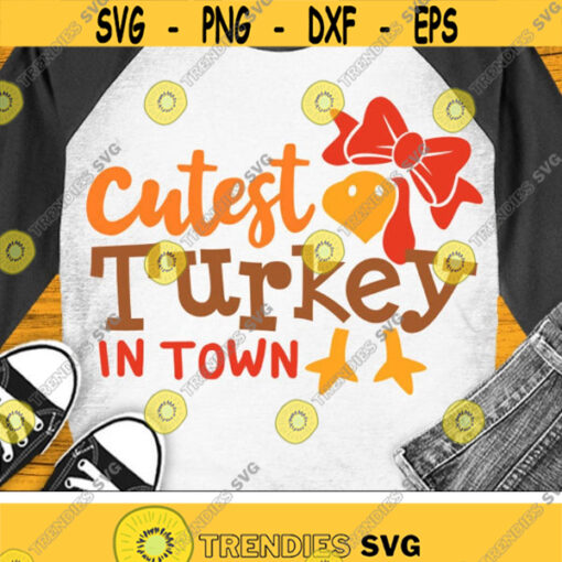 Cutest Turkey in Town Svg Girls Thanksgiving Svg Dxf Eps Png Girl Turkey Cut Files Funny Kids Quote Newborn Baby Svg Silhouette Cricut Design 1118 .jpg