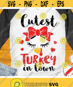 Cutest Turkey in Town Svg, Girls Thanksgiving Svg, Dxf, Eps, Png, Girl Turkey Face Cut Files, Funny Kids Quote, Baby Svg, Silhouette, Cricut Design -696