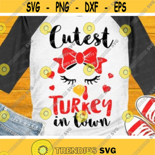 Cutest Turkey in Town Svg Girls Thanksgiving Svg Dxf Eps Png Girl Turkey Face Cut Files Funny Kids Quote Baby Svg Silhouette Cricut Design 696 .jpg