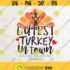Cutest Turkey in Town SvgTurkey day svgGobble svg Cutest Turkey Svg File DXF Silhouette Print Vinyl Cricut Cutting SVG T shirt Design Design 116