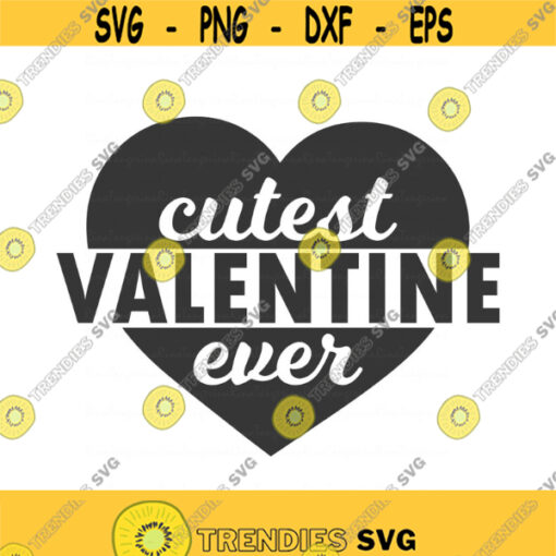Cutest Valentine ever svg Valentines day svg heart svg png dxf Cutting files Cricut Funny Cute svg designs print for t shirt Design 716