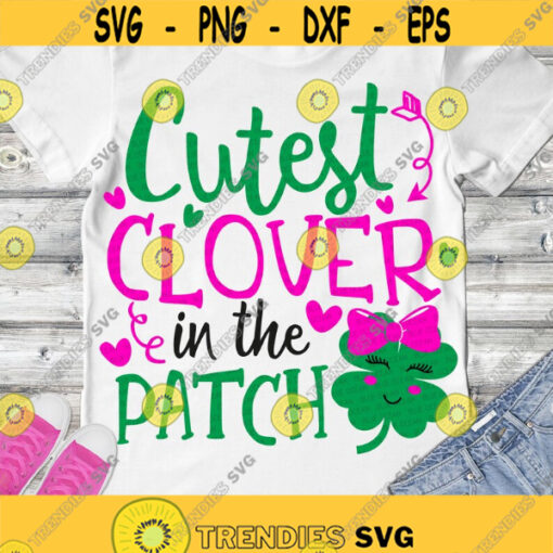 Cutest clover in the patch SVG St. Patricks girl shirt St Patricks SVG Cut sublimation files