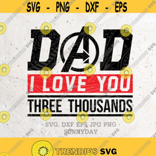 DAD I Love You Three Thousands Svg FileDXF Silhouette Print Vinyl Cricut Cutting SVG T shirt DesignDad svgfathers day svgPapalove you Design 275