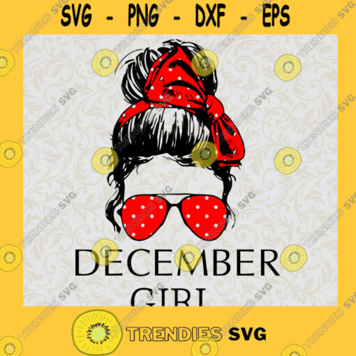 DECEMBER Girl Red Bandana Sunglass Face SVG Digital Files Cut Files For Cricut Instant Download Vector Download Print Files