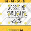 DIGITAL DOWNLOAD Gobble Me Swallow Me Svg Eps Png Dxf Digital Download Design 364