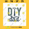 DIY Dad SVG cut file Fathers Day svg Dad life svg Handy dad svg Fathers day shirt svg fixer dad svg Commercial Use Digital File