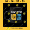 DONT BE SALTY Dont Be So Salty Sarcasm Periodic Table Design Sarcasm Primary Elements of Humor Table Png Svg Eps Dxf Pdf