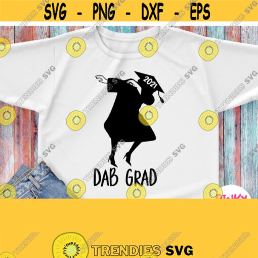 Dab Grad Svg Dabbing Graduate Svg Girl Graduate Shirt Svg Graduation 2021 Svg Design with Dabbing Female Grad Silhouette Cricut Cut File Design 515