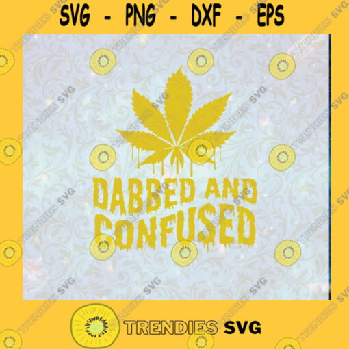 Dabbed and Confused 420 vector weed svg digital clipart t shirt design instant download SVG PNG DXF EPS