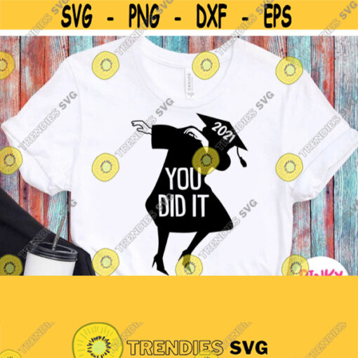 Dabbing Graduate Girl Svg You Did It Svg Grads Dab Silhouette Dxf Svg Girl Graduation Shirt 2021 Svg Cricut Printable Iron on Image Png Design 586