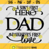 Dad A Sons First Hero A Daughters First Love SVG PNG EPS File For Cricut Silhouette Cut Files Vector Digital File