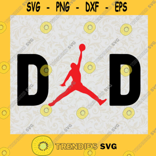 Dad Air Jordan SVG Happy Fathers Day Idea for Perfect Gift Gift for Everyone Digital Files Cut Files For Cricut Instant Download Vector Download Print Files