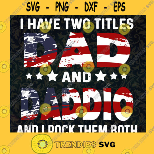 Dad And Daddio Svg I Rock Them Both Svg Daddy And Son Svg Best Dad Ever Svg