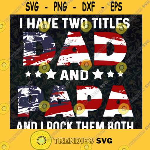 Dad And Papa Svg I Rock Them Both Svg Daddy And Son Svg Best Dad Ever Svg