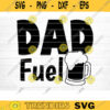 Dad Beer Fuel Svg File Dad Beer Fuel Vector Printable Clipart Dad Funny Quote Svg Father Funny Sayings Dad Life Svg Dad Gift Design 308 copy