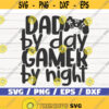 Dad By Day Gamer By Night SVG Cut File Cricut Commercial use Instant Download Clip art Fathers Day SVG Dad Life SVG Design 985