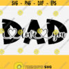 Dad I Love You Svg Cut File Dad Life Svg Happy Fathers Day SvgPngEpsDxfPdf Shirt For Dad Daddy Digital Silhouette Cricut Files Design 676