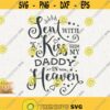 Dad In Heaven Svg Sent With A Kiss From My Daddy In Heaven Svg Cricut Cut File Png Father Memorial Svg Handpicked By My Dad Svg Newborn Babe Design 377