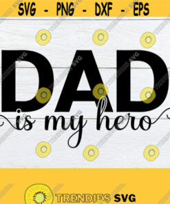 Dad Is My Hero My Dad Is My Hero Father'S Day Hero Dad Dad Svg Cute Father'S Day Father'S Day Svg Cut File Digital Image Cut File Design 1053 Cut Files Svg Clipart Si