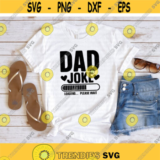 Dad Joke Loading svg Fathers Day svg Funny svg Dad Joke svg dxf eps png Print File Cut File Cricut Silhouette Instant Download Design 838.jpg