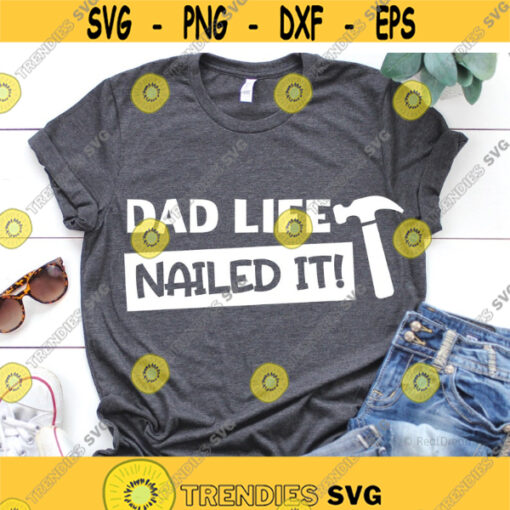 Dad Life Nailed It Svg Fathers Day Svg Fathers Day 2020 Svg Funny Daddy Svg Dad Shirt Svg Funny Dad Svg File for Cricut Png Dxf Design 7194.jpg