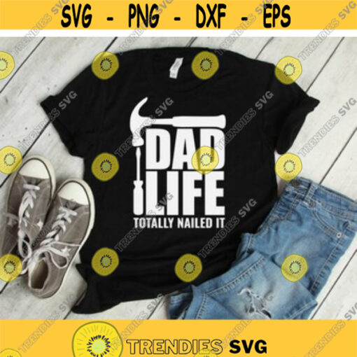 Dad Life Totally Nailed It svg Fathers Day svg Tools svg dxf eps Garage Quote Funny Saying Print File Cut File Silhouette Cricut Design 19.jpg