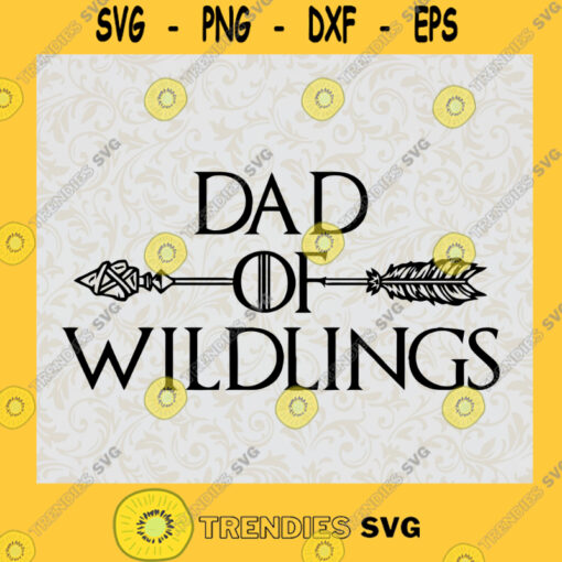 Dad Of Wildlings SVG Fathers Day Gift for Dad Digital Files Cut Files For Cricut Instant Download Vector Download Print Files