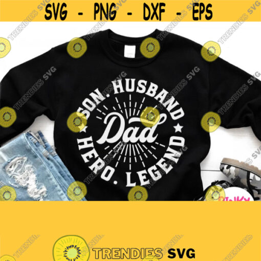 Dad Son Husband Hero Legend Svg Fathers Day Svg Dad Shirt Svg Daddy Birthday Svg Cricut File Silhouette Image Printable White Clipart Design 444