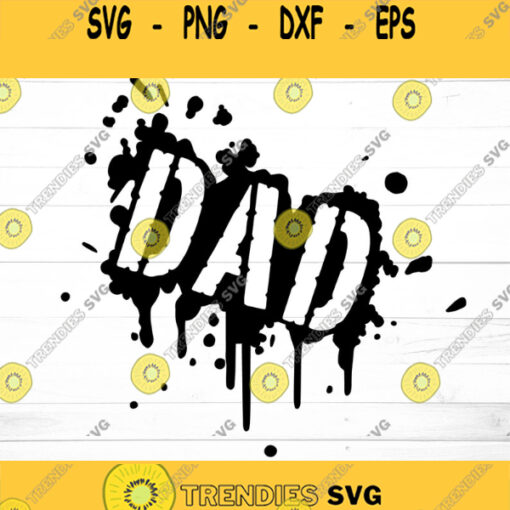 Dad Splat Svg Fathers Day Svg Dad Svg Dad t shirt svg Gift Dad Appreciation Dad Cricut Silhouette Family Svg paint splat svg