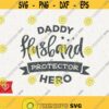 Dad Svg Daddy Husband Protector Hero Png T Shirt Design Cut File for Cricut Svg Instant Download Best Dad Protector Hero Svg Farthers Day Design 320