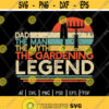 Dad The Man The Myth The Gardening Legend svgDad LoversDaddyGardenerGardeningDigital DownloadPrint Design 200