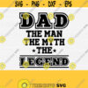Dad The Man The Myth The Legend Svg Cut File Fathers Day Svg Cutting FileShirt Svg Cut FileInstant DownloadCommercial Use Print Vector Design 573