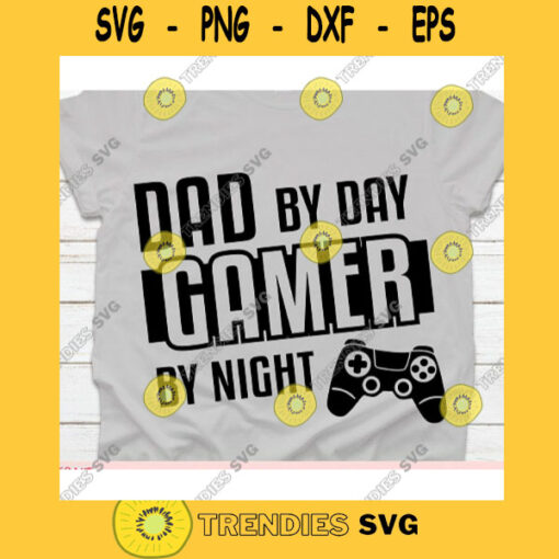 Dad by day Gamer by night svgDad svgFathers Day svgFather shirt svgDaddy svgPapa svgDad cut fileDad svg file for cricutDad life svg