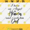 Dad in heaven Svg I have an Angel in Heaven and I call him DAD Svg File Memorial Quote Svg Rip Dad Svg Cutting Cut Files Vector Quote Design 580