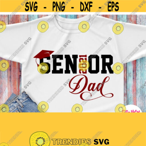 Dad of Senior 2021 Svg Seniors Father Shirt Svg File Graduation Svg Maroon Black Varsity Design Cricut Silhouette Dxf Iron on Png Design 485