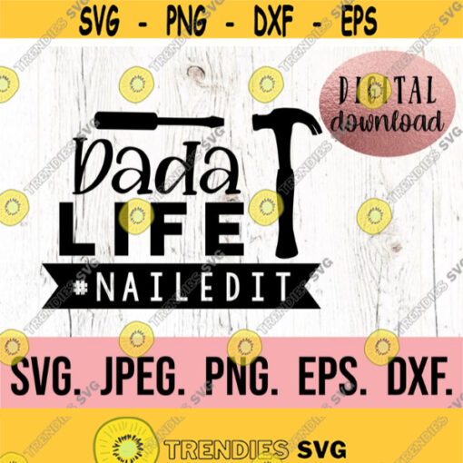 Dada Life Nailed It SVG Most Loved Dada Fathers Day SVG Fathers Day Design Daddy Cricut Cut File Instant Download Tools Hammer Design 834