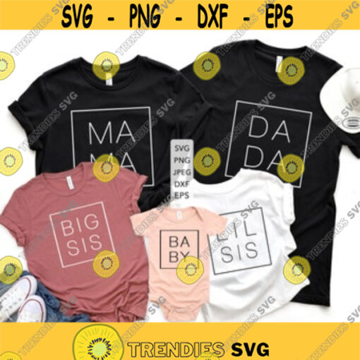 Dada svg Mama SVG Big sis svg LiL bro svg baby svg Family Matching Shirts SVG Cutting files for Silhouette and Cricut.jpg