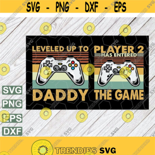 Daddy Baby Matching svg Gamer Dad First Fathers Day Leveled Up To Daddy Player 2 Has Entered The Game Game Controller file Design 59