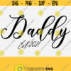 Daddy Est. 2021 Svg for Cricut Cut Cuttable Cutting File New Daddy Svg Daddy To Be First Time Daddy Future Daddy Silhouette Cameo Design 575