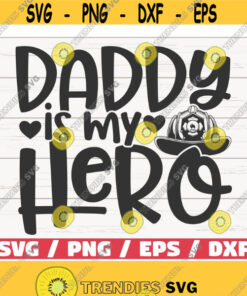 Daddy Is My Hero SVG Cut File Cricut Commercial use Instant Download Clip art Firefighter Dad SVG Fathers Day SVG Design 721