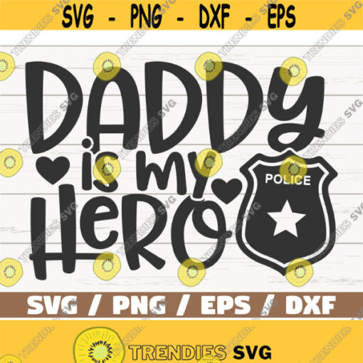 Daddy Is My Hero SVG Cut File Cricut Commercial use Instant Download Police Dad SVG Fathers Day SVG Design 485