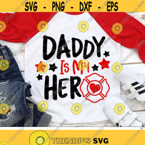 Daddy Is My Hero Svg Dad Svg Fathers Day Cut File Firefighter Svg Dxf Eps Png Fire Department Fireman Shirt Svg Silhouette Cricut Design 2650 .jpg