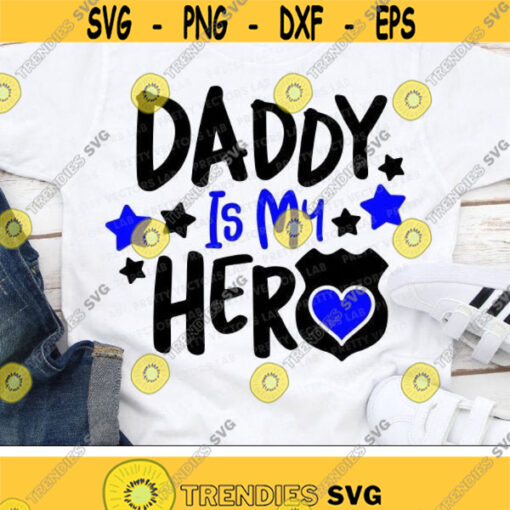 Daddy Is My Hero Svg Fathers Day Svg Dad Quote Cut File Police Officer Svg Dxf Eps Png Daddy Shirt Design Policeman Silhouette Cricut Design 1767 .jpg
